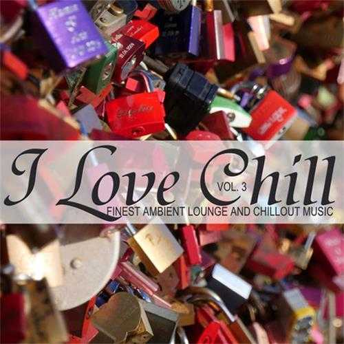 【休闲沙发】VA-2018-ILoveChillVol.3(FinestAmbientLoungeandChilloutMusic)(FLAC)